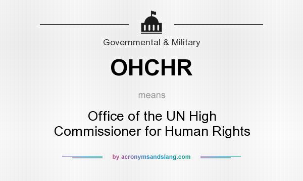What does OHCHR mean? It stands for Office of the UN High Commissioner for Human Rights