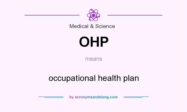 What does OHP mean? It stands for occupational health plan