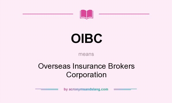What does OIBC mean? It stands for Overseas Insurance Brokers Corporation