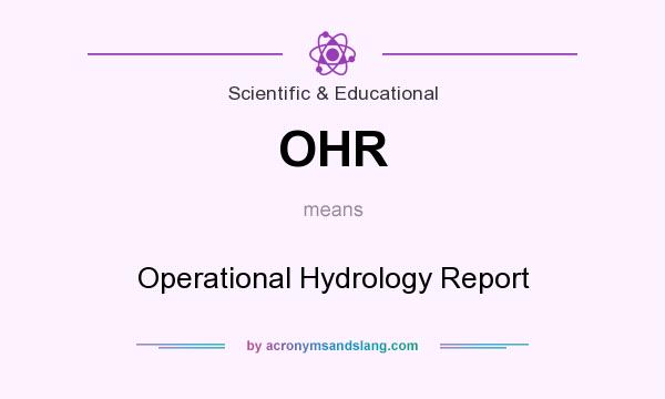 What does OHR mean? It stands for Operational Hydrology Report