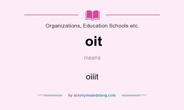 What does oit mean? It stands for oiiit