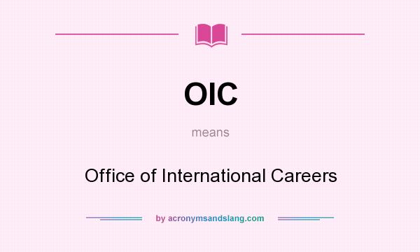 What does OIC mean? It stands for Office of International Careers