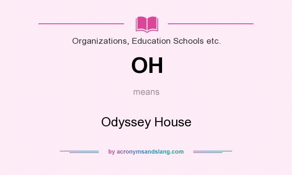 What does OH mean? It stands for Odyssey House