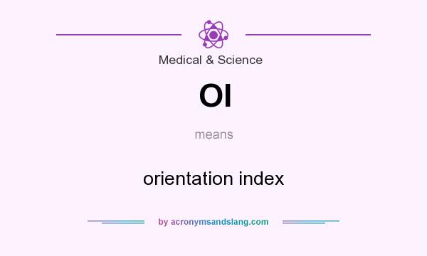 What does OI mean? It stands for orientation index