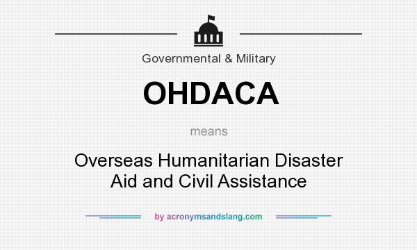 What does OHDACA mean? It stands for Overseas Humanitarian Disaster Aid and Civil Assistance
