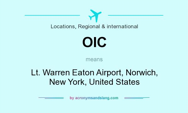 What does OIC mean? It stands for Lt. Warren Eaton Airport, Norwich, New York, United States