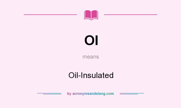 What does OI mean? It stands for Oil-Insulated