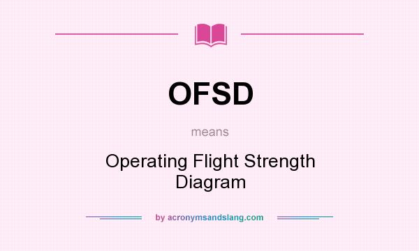 What does OFSD mean? It stands for Operating Flight Strength Diagram
