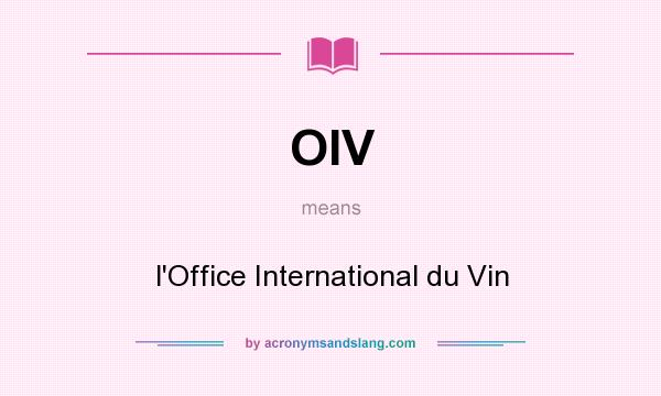 What does OIV mean? It stands for l`Office International du Vin
