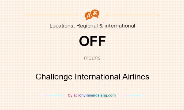 What does OFF mean? It stands for Challenge International Airlines