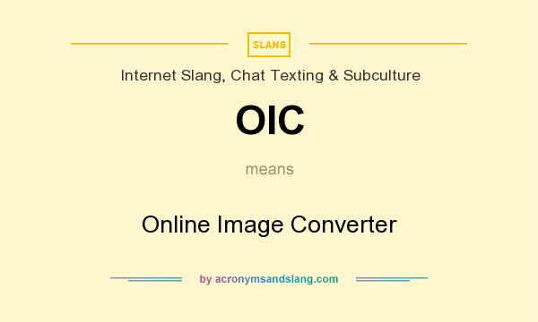What does OIC mean? It stands for Online Image Converter