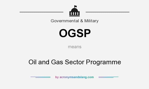 What does OGSP mean? It stands for Oil and Gas Sector Programme