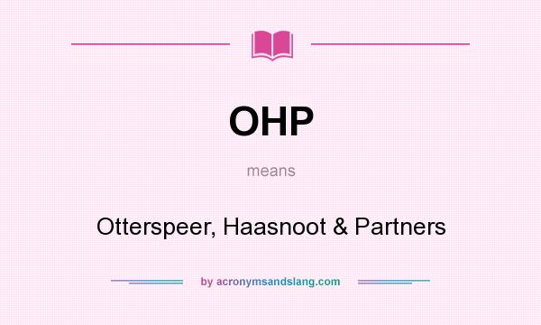 What does OHP mean? It stands for Otterspeer, Haasnoot & Partners