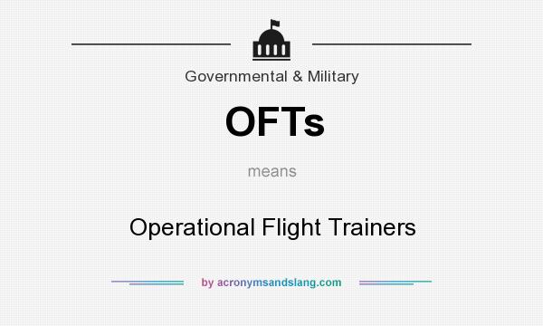 What does OFTs mean? It stands for Operational Flight Trainers