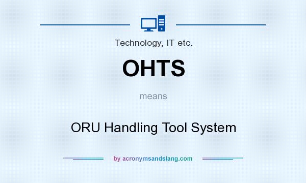 What does OHTS mean? It stands for ORU Handling Tool System