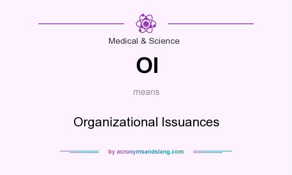 What does OI mean? It stands for Organizational Issuances