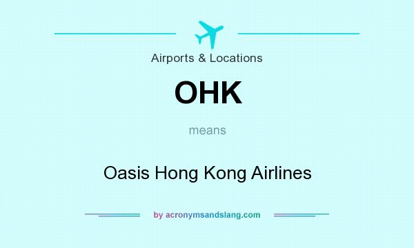 What does OHK mean? It stands for Oasis Hong Kong Airlines