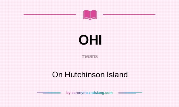 What does OHI mean? It stands for On Hutchinson Island
