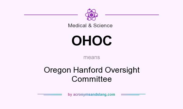 What does OHOC mean? It stands for Oregon Hanford Oversight Committee