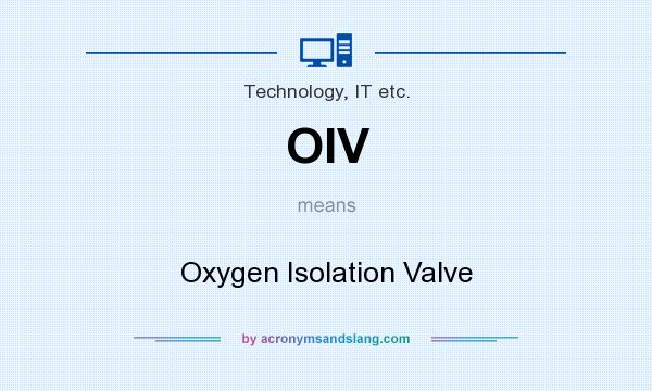 What does OIV mean? It stands for Oxygen Isolation Valve