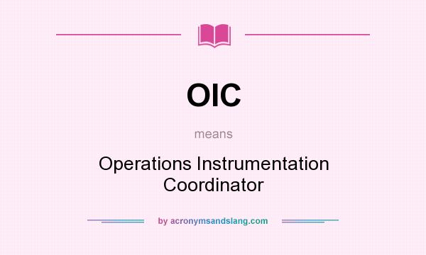 What does OIC mean? It stands for Operations Instrumentation Coordinator