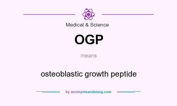 What does OGP mean? It stands for osteoblastic growth peptide