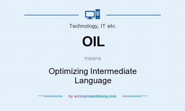 What does OIL mean? It stands for Optimizing Intermediate Language