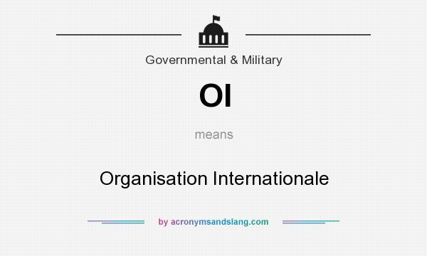 What does OI mean? It stands for Organisation Internationale