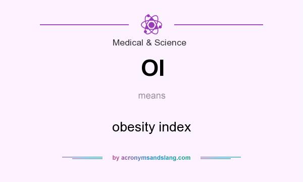 What does OI mean? It stands for obesity index