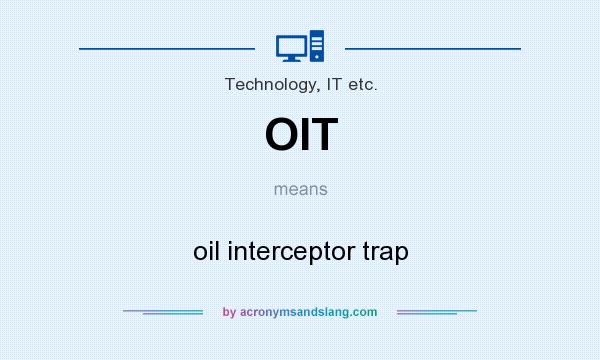 What does OIT mean? It stands for oil interceptor trap