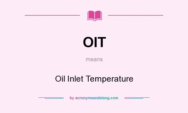 What does OIT mean? It stands for Oil Inlet Temperature