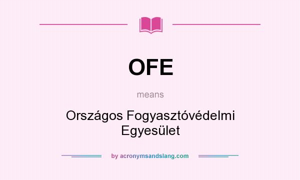 What does OFE mean? It stands for Országos Fogyasztóvédelmi Egyesület