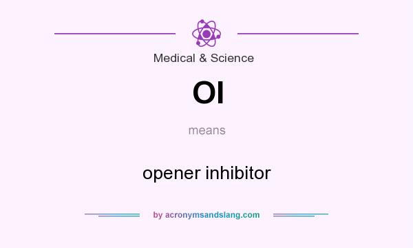 What does OI mean? It stands for opener inhibitor