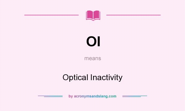 What does OI mean? It stands for Optical Inactivity