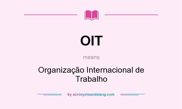 What does OIT mean? It stands for Organização Internacional de Trabalho
