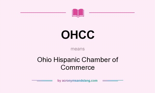 What does OHCC mean? It stands for Ohio Hispanic Chamber of Commerce