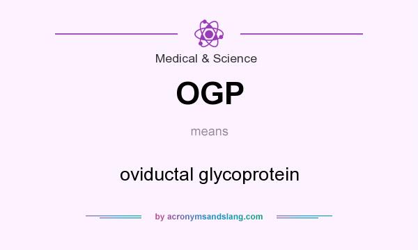What does OGP mean? It stands for oviductal glycoprotein