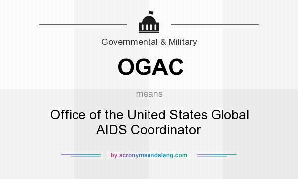 What does OGAC mean? It stands for Office of the United States Global AIDS Coordinator