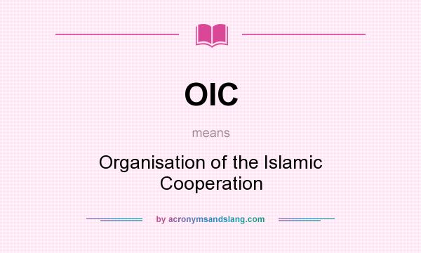 What does OIC mean? It stands for Organisation of the Islamic Cooperation