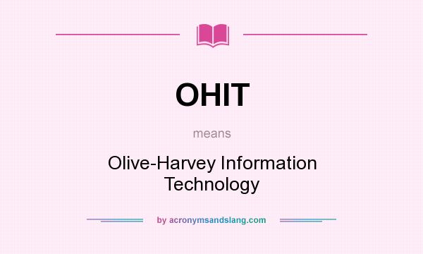 What does OHIT mean? It stands for Olive-Harvey Information Technology