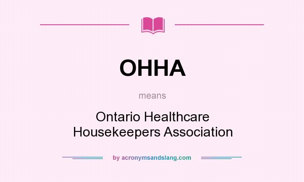What does OHHA mean? It stands for Ontario Healthcare Housekeepers Association