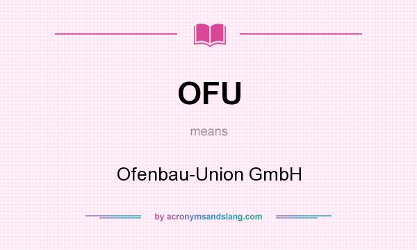 What does OFU mean? It stands for Ofenbau-Union GmbH