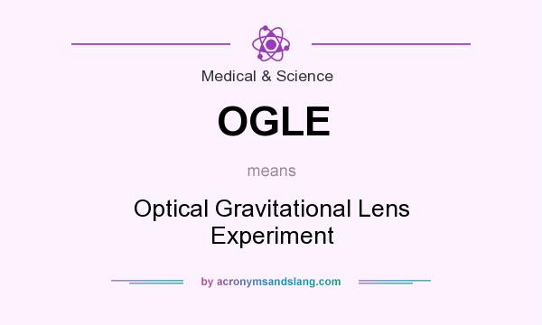 What does OGLE mean? It stands for Optical Gravitational Lens Experiment
