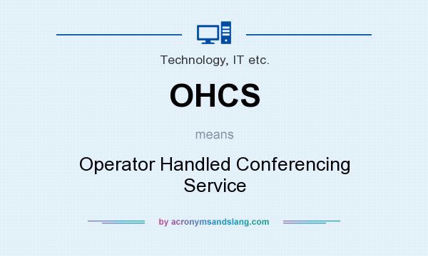What does OHCS mean? It stands for Operator Handled Conferencing Service