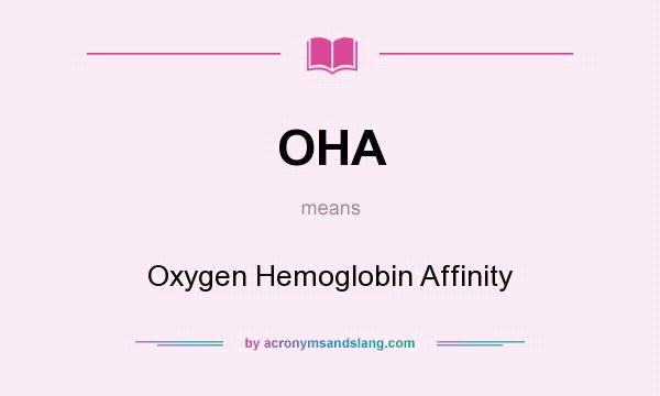 What does OHA mean? It stands for Oxygen Hemoglobin Affinity