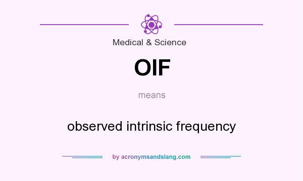 What does OIF mean? It stands for observed intrinsic frequency