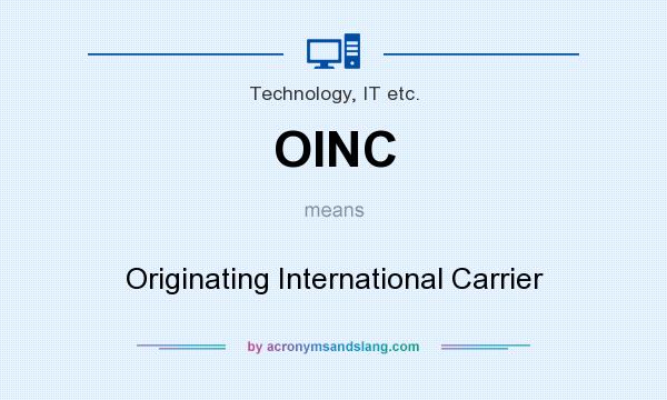 What does OINC mean? It stands for Originating International Carrier