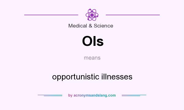 What does OIs mean? It stands for opportunistic illnesses