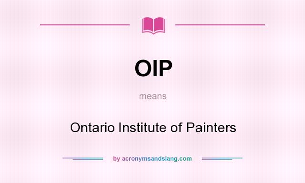 What does OIP mean? It stands for Ontario Institute of Painters