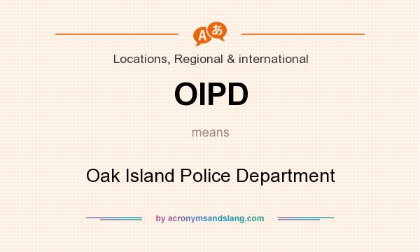 What does OIPD mean? It stands for Oak Island Police Department